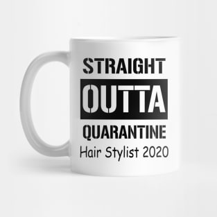 Straight Outta Quarantine Hair Stylist 2020 Mug